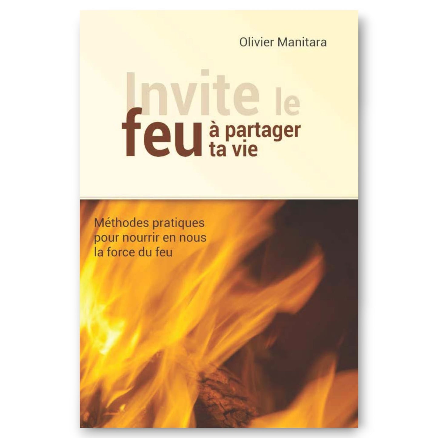 Invite le feu à partager ta vie